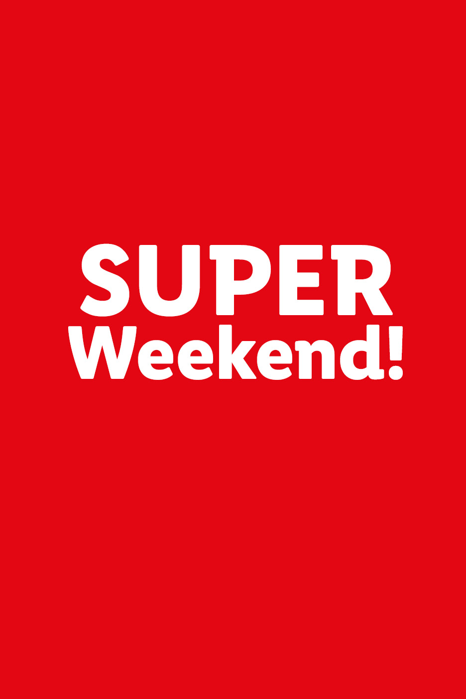 Red background with white text that reads 'SUPER Weekend!'