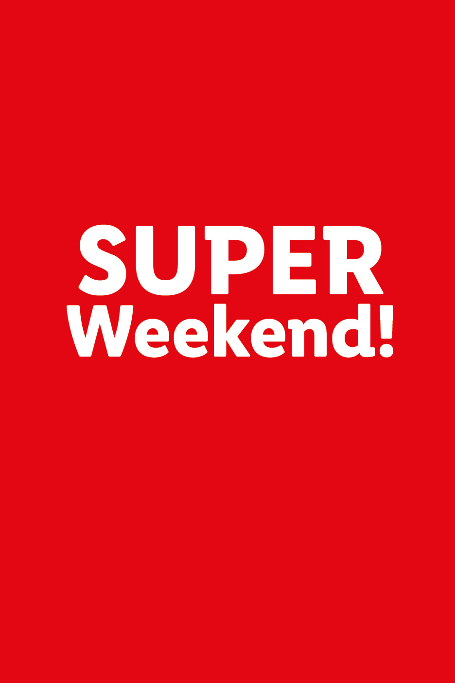 Red background with white text that reads 'SUPER Weekend!'