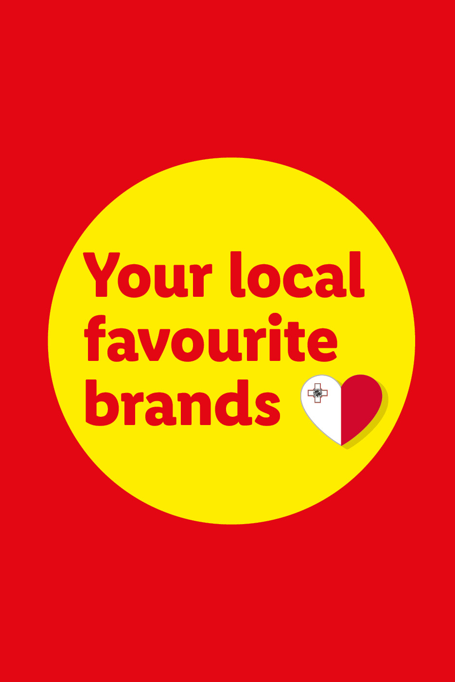 Red and yellow graphic featuring the text 'Your local favourite brands' with a Maltese flag heart.