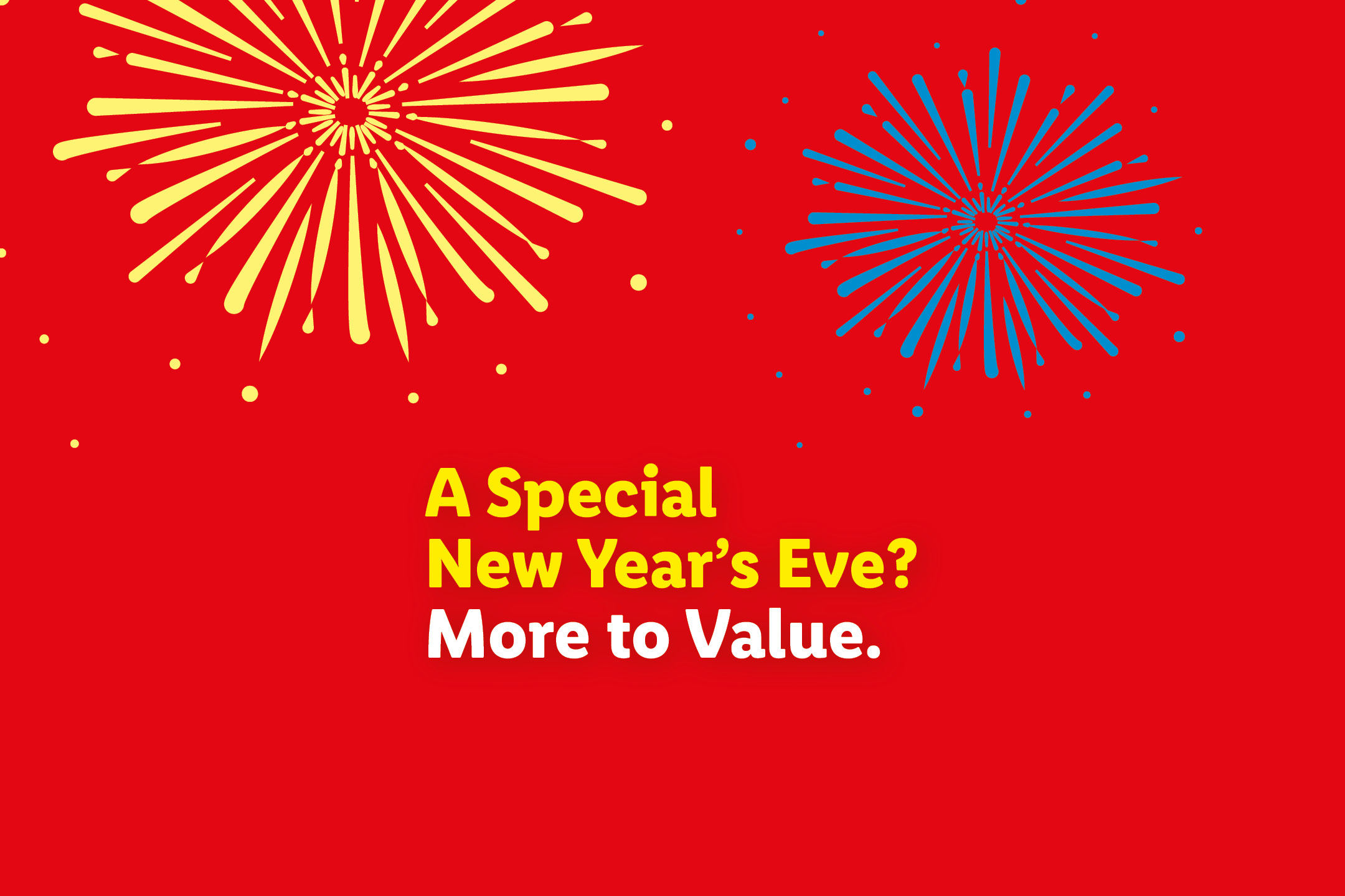 Red background with yellow and blue fireworks, and text: 'A Special New Year's Eve? More to Value.'
