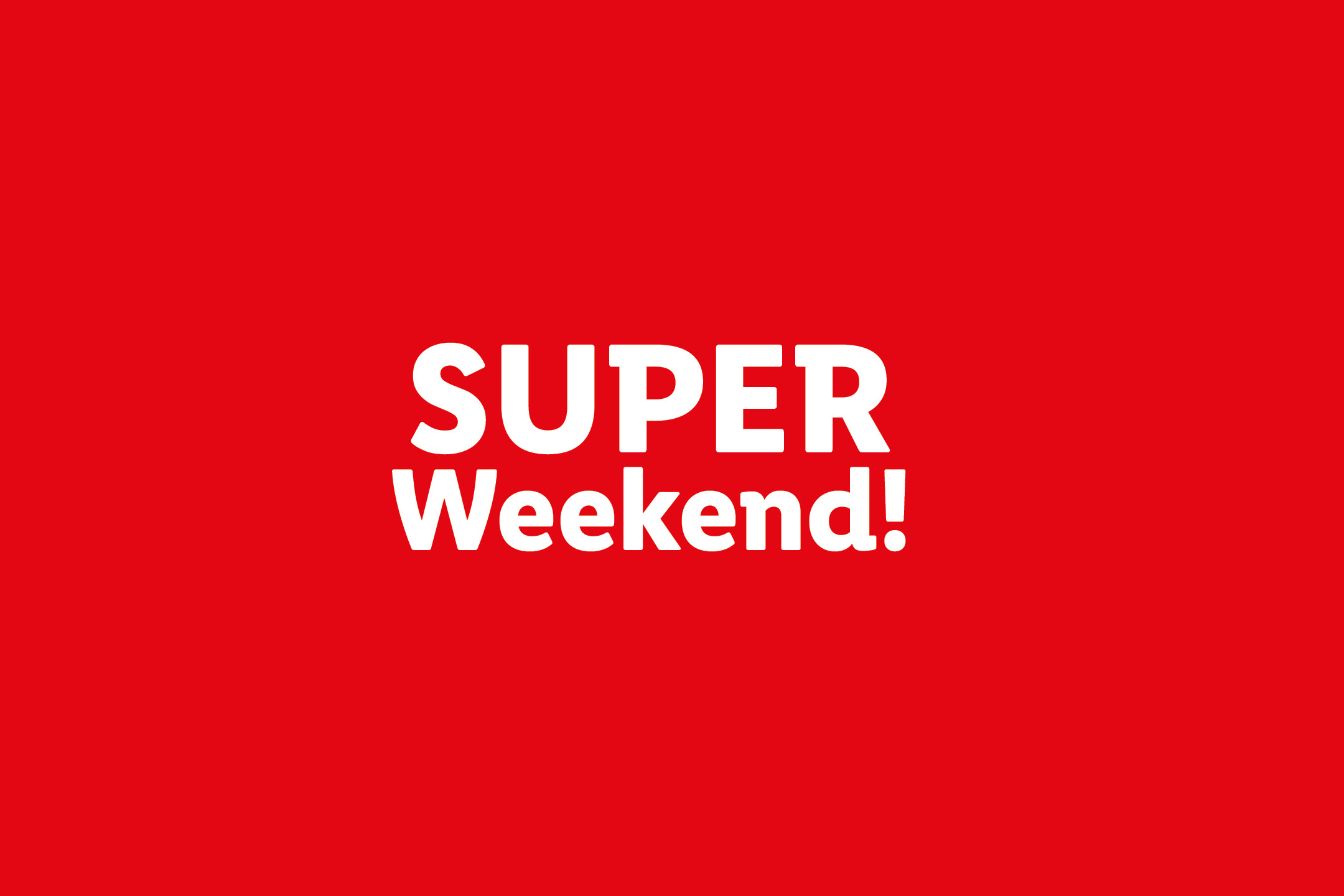 White text on a red background reads 'SUPER Weekend!'