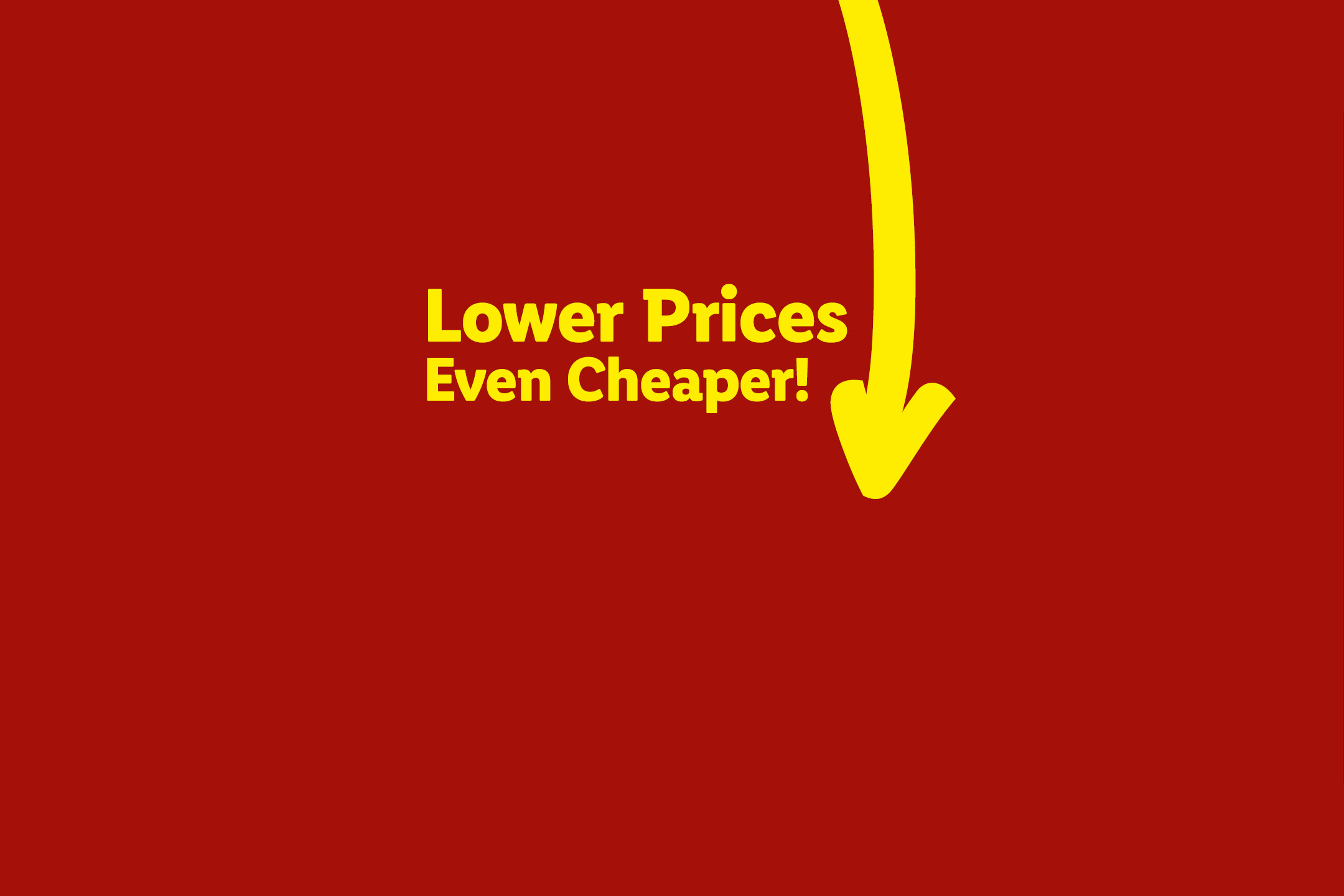 Red background with yellow text 'Lower Prices Even Cheaper!' and a downward arrow.