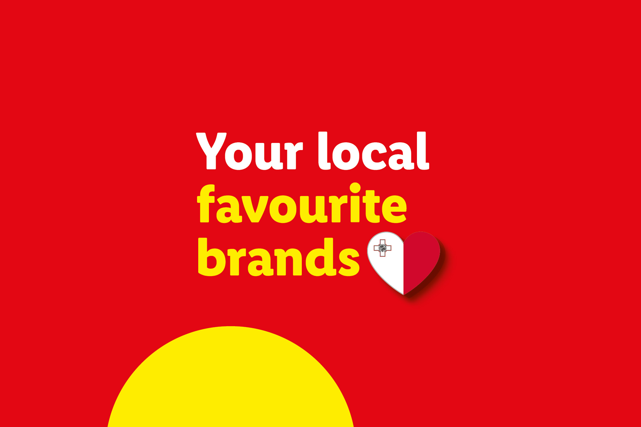 Text 'Your local favourite brands' with a heart-shaped Maltese flag and a yellow circle.