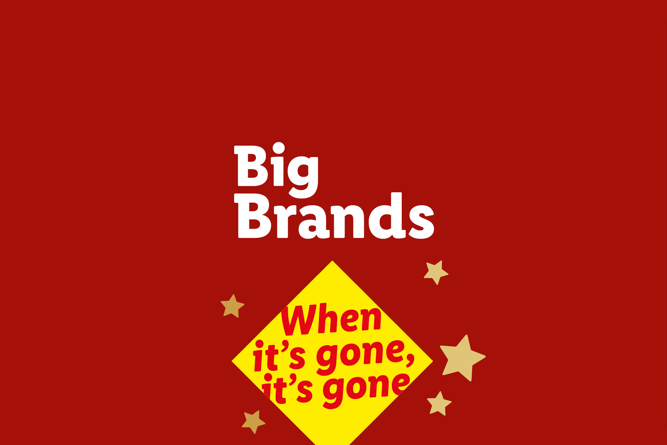 Big Brands: When it's gone, it's gone, on a red background with gold stars.
