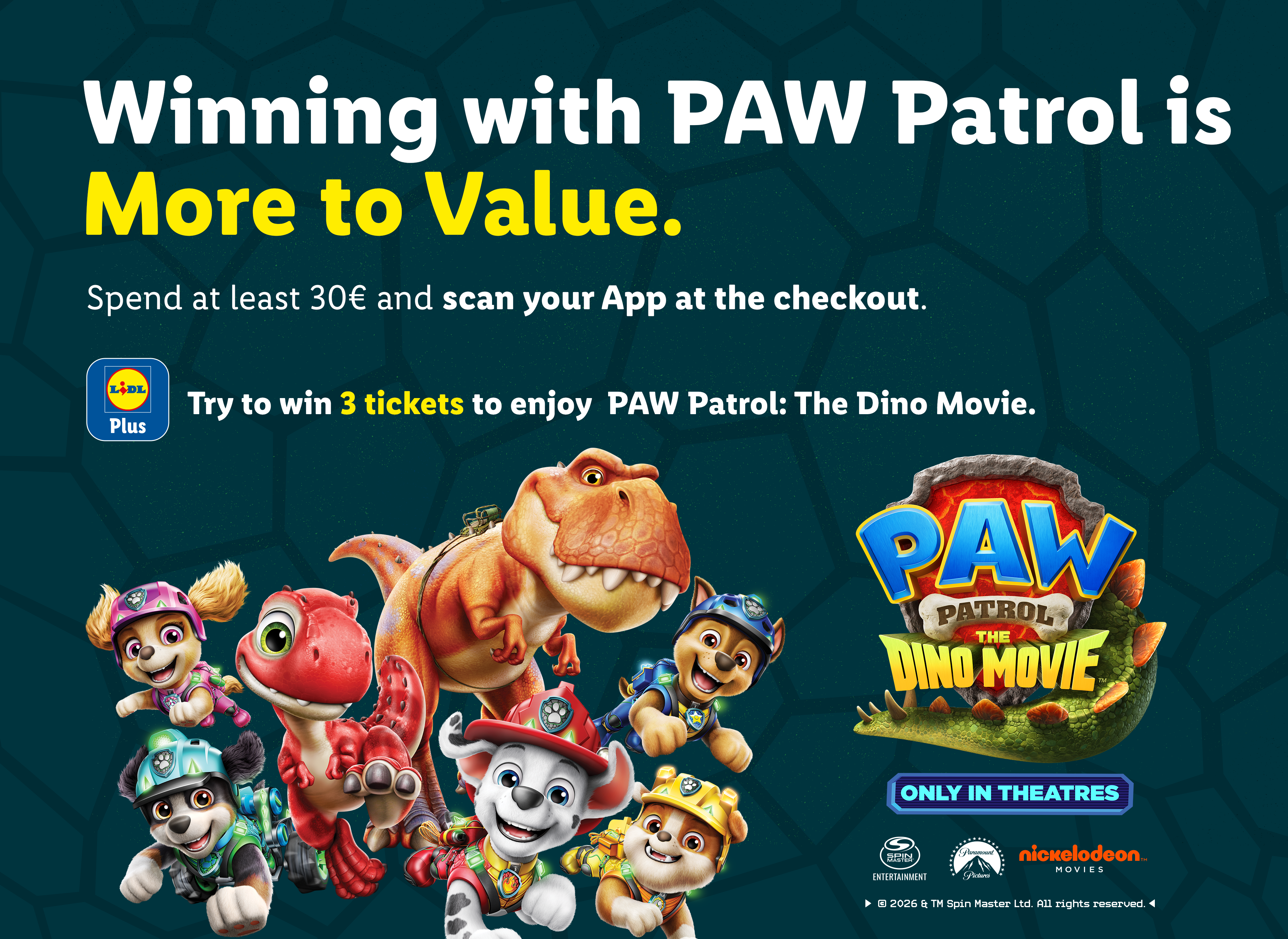 Promotion for winning 3 tickets to Paw Patrol: The Dino Movie by spending at least 30€ and scanning the app.