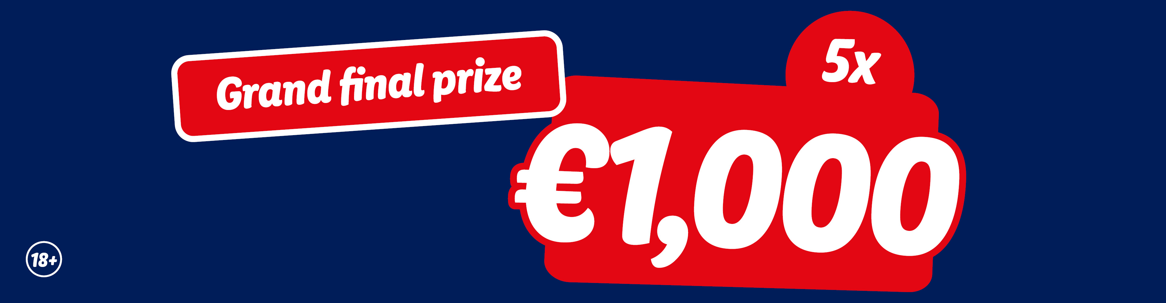 A red and white graphic on a blue background advertising a grand final prize of €1,000, with 5x prizes available, and an 18+ age restriction.
